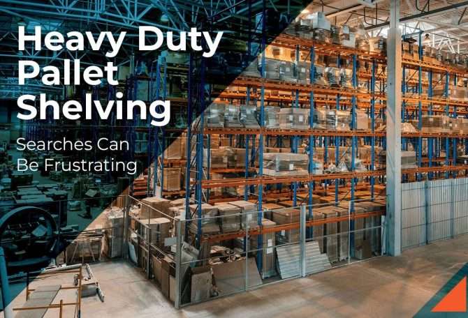 Heavy Duty Pallet Shelving Searches Can Be Frustrating