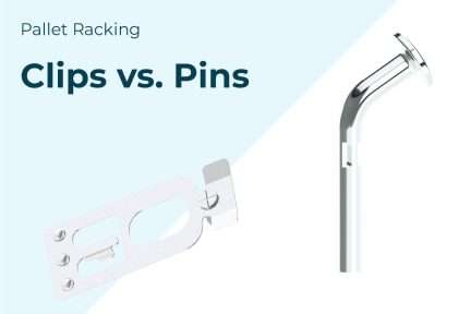 Pallet Racking Clips vs. Pins
