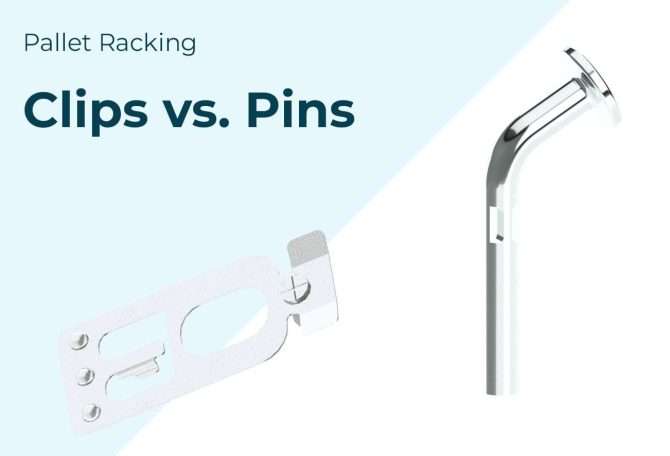 Pallet Racking Clips vs. Pins