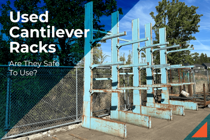 Are Used Cantilever Racks Safe To Use