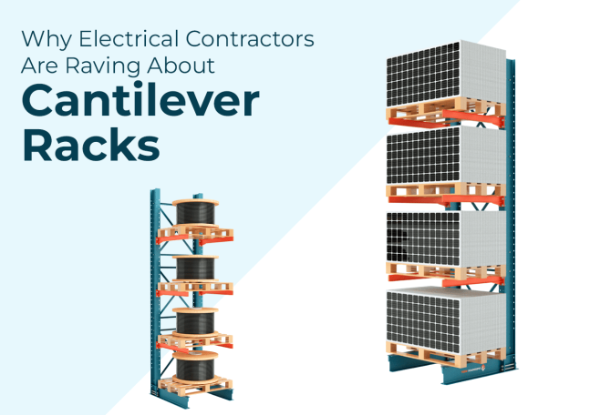 Cantilever Racks for the Needs of Electrical Contractors